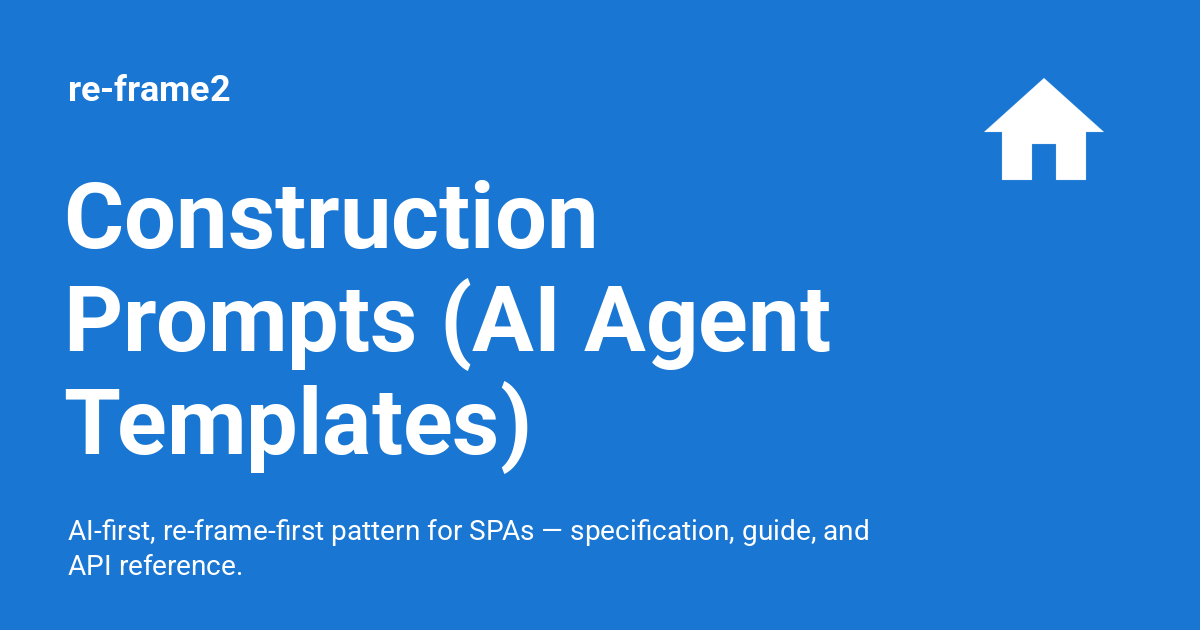 Construction Prompts (AI Agent Templates) - re-frame2