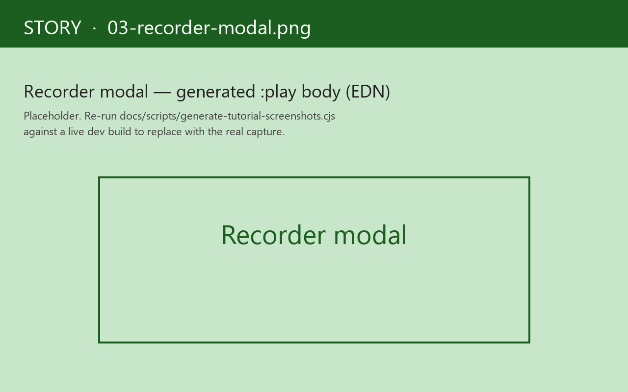 Recorder modal — generated :play body, paste-ready EDN